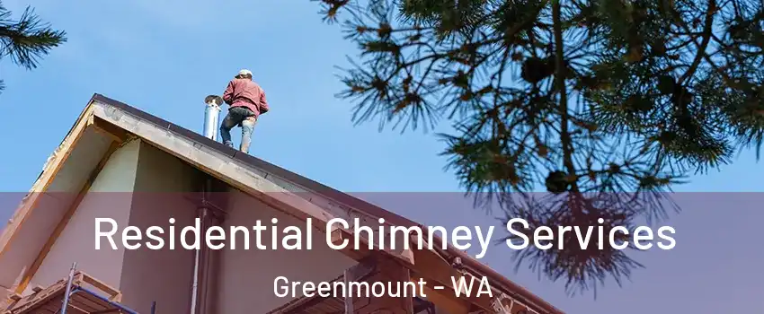 Residential Chimney Services Greenmount - WA