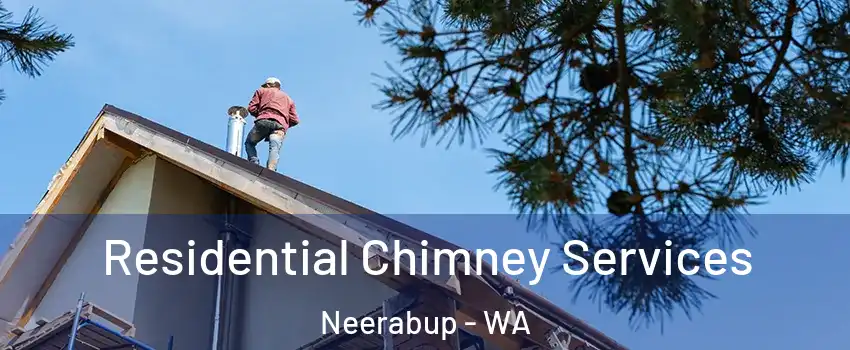 Residential Chimney Services Neerabup - WA