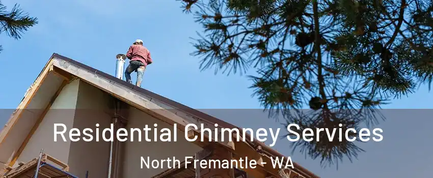 Residential Chimney Services North Fremantle - WA