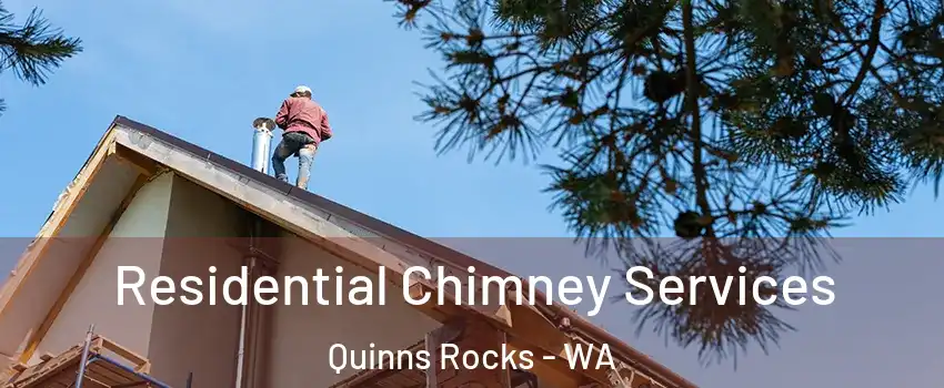 Residential Chimney Services Quinns Rocks - WA