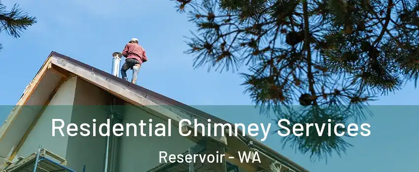 Residential Chimney Services Reservoir - WA