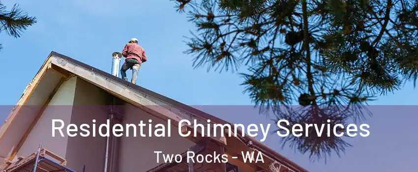 Residential Chimney Services Two Rocks - WA