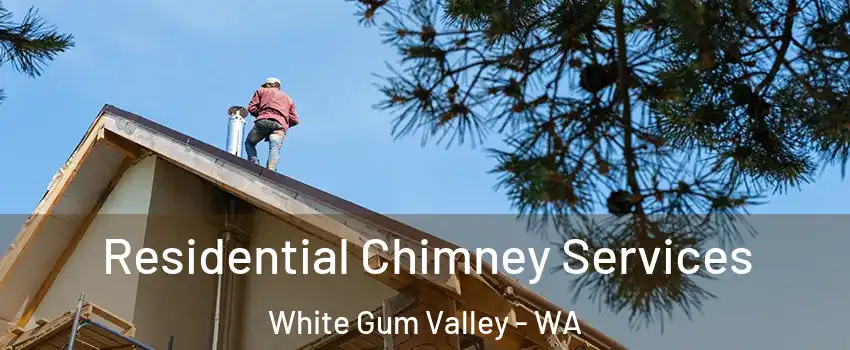 Residential Chimney Services White Gum Valley - WA