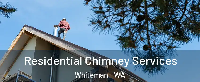 Residential Chimney Services Whiteman - WA
