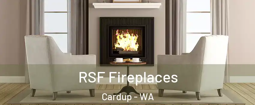 RSF Fireplaces Cardup - WA