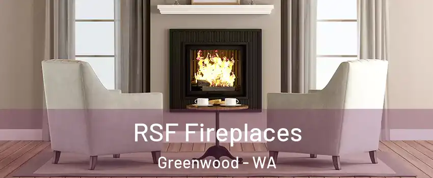 RSF Fireplaces Greenwood - WA