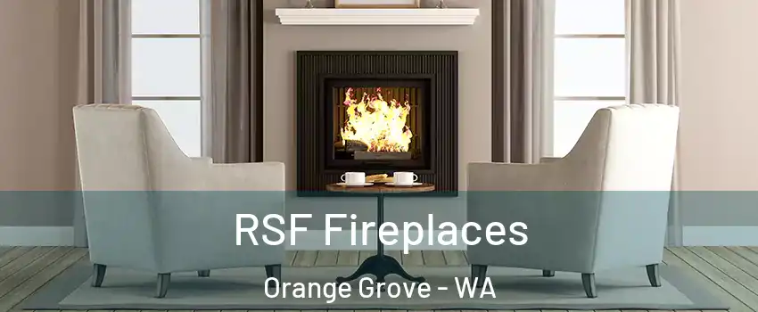 RSF Fireplaces Orange Grove - WA