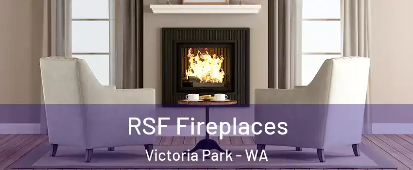 RSF Fireplaces Victoria Park - WA