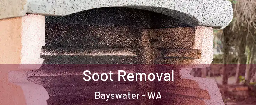 Soot Removal Bayswater - WA