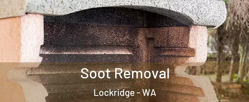Soot Removal Lockridge - WA