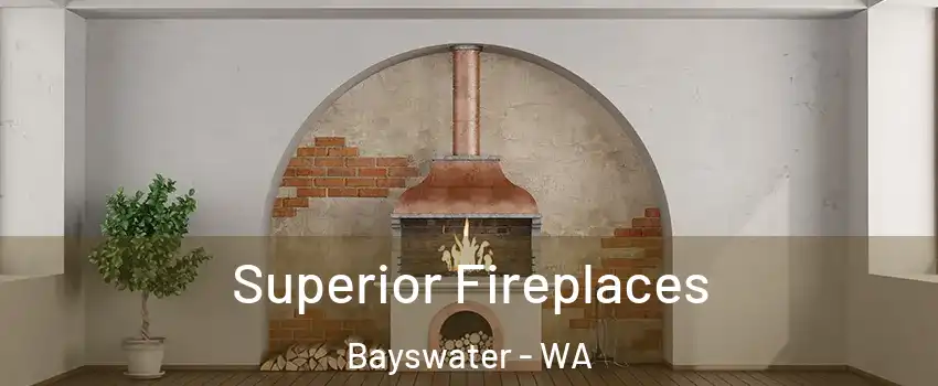 Superior Fireplaces Bayswater - WA