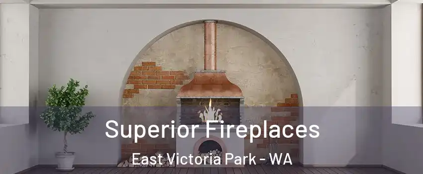 Superior Fireplaces East Victoria Park - WA