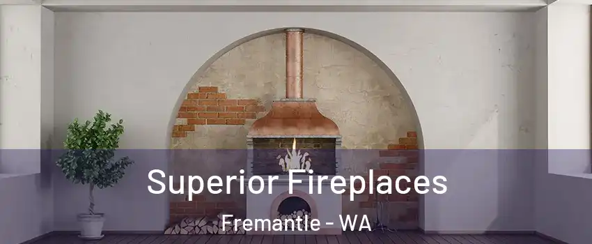 Superior Fireplaces Fremantle - WA