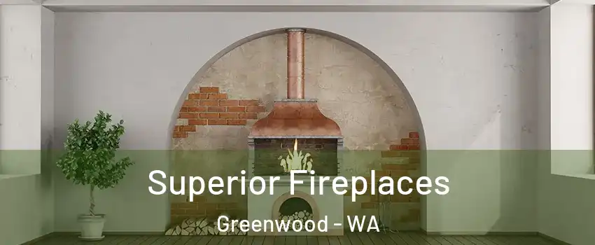 Superior Fireplaces Greenwood - WA