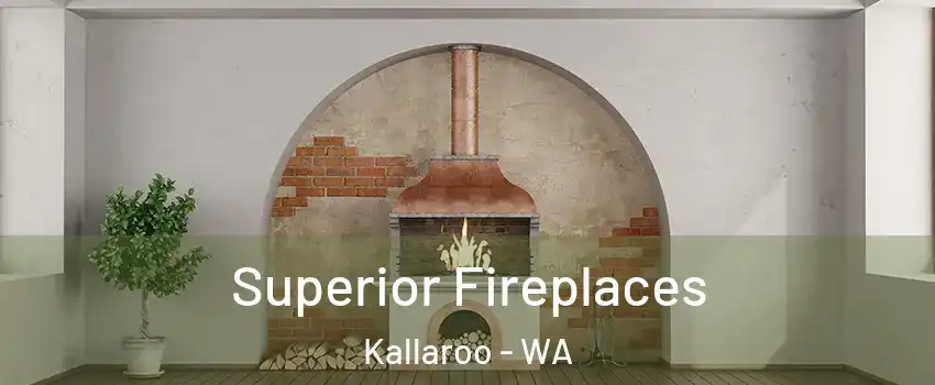  Superior Fireplaces Kallaroo - WA