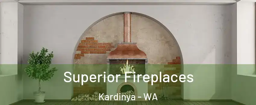 Superior Fireplaces Kardinya - WA