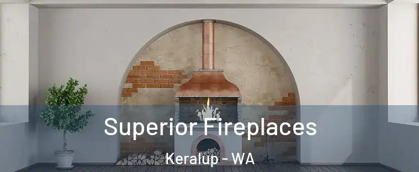 Superior Fireplaces Keralup - WA