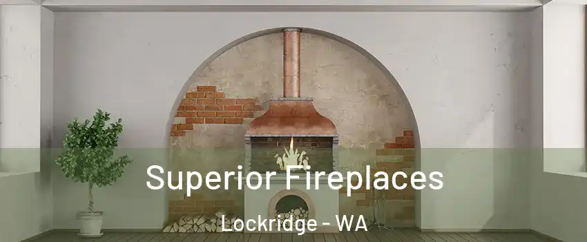 Superior Fireplaces Lockridge - WA