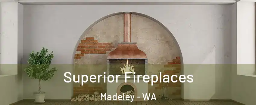 Superior Fireplaces Madeley - WA