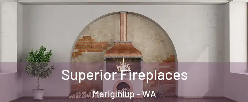 Superior Fireplaces Mariginiup - WA