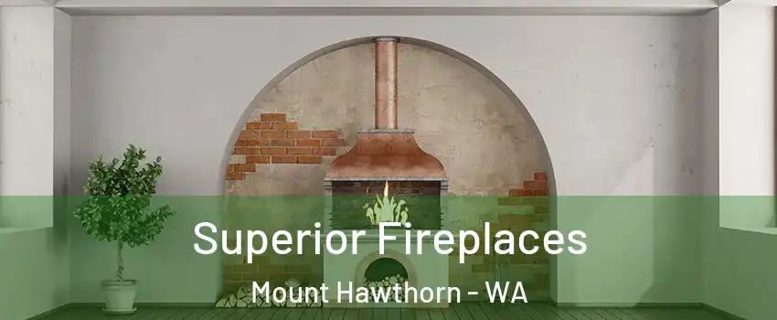 Superior Fireplaces Mount Hawthorn - WA