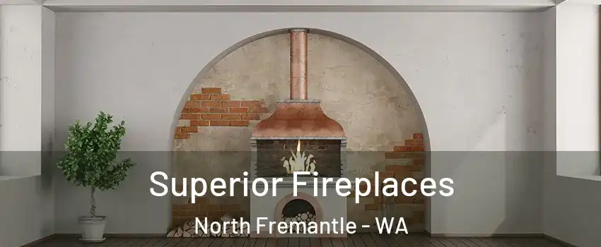 Superior Fireplaces North Fremantle - WA