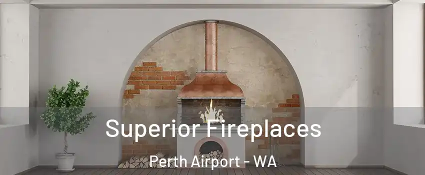 Superior Fireplaces Perth Airport - WA