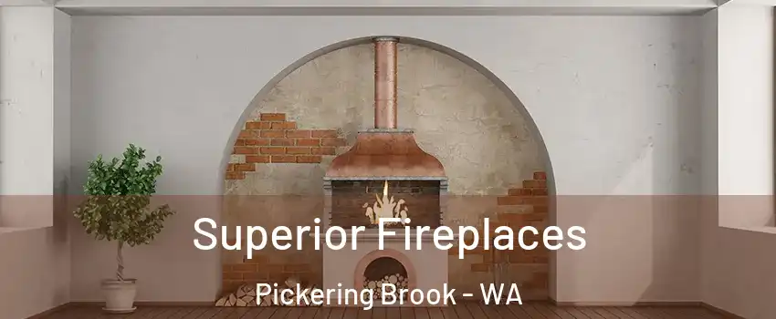 Superior Fireplaces Pickering Brook - WA