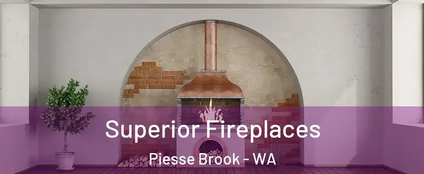 Superior Fireplaces Piesse Brook - WA