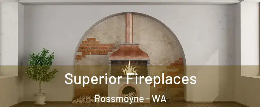 Superior Fireplaces Rossmoyne - WA