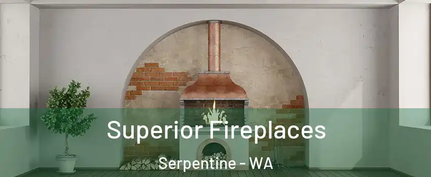 Superior Fireplaces Serpentine - WA