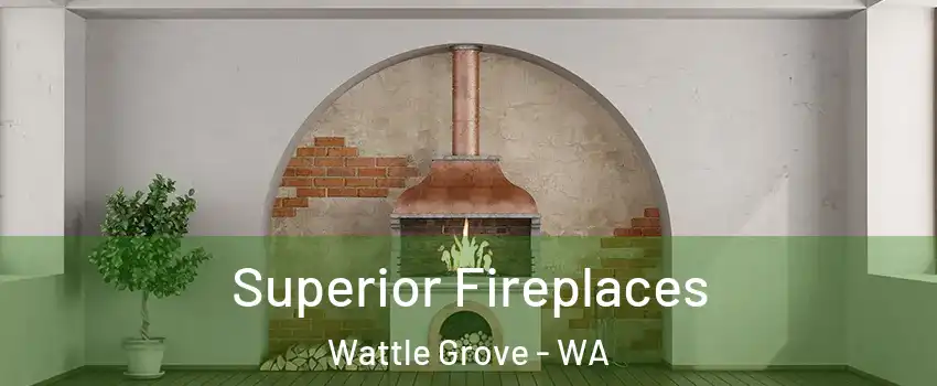 Superior Fireplaces Wattle Grove - WA