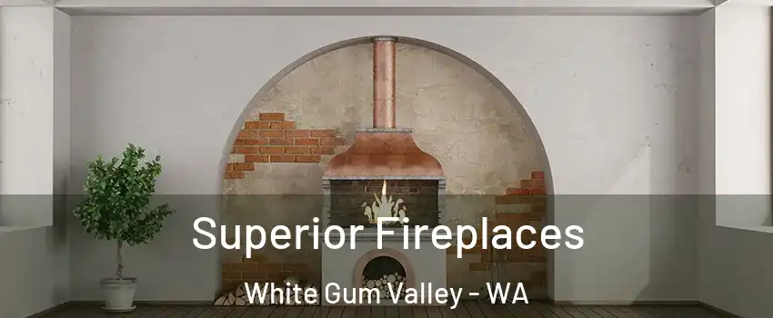Superior Fireplaces White Gum Valley - WA
