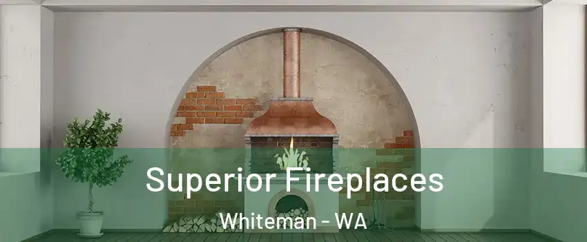 Superior Fireplaces Whiteman - WA