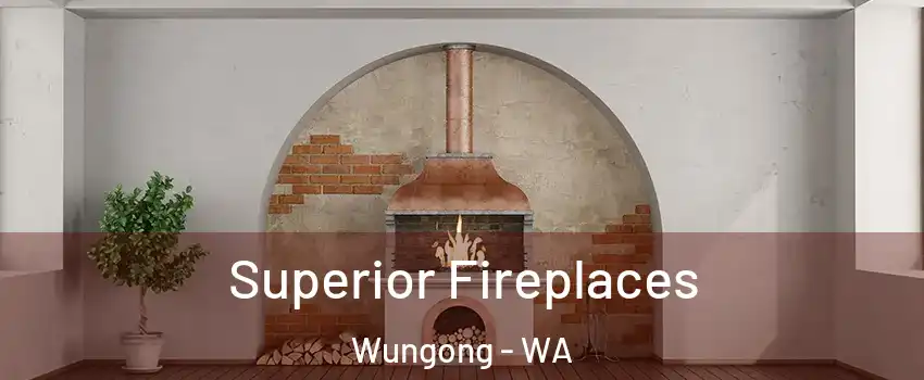 Superior Fireplaces Wungong - WA