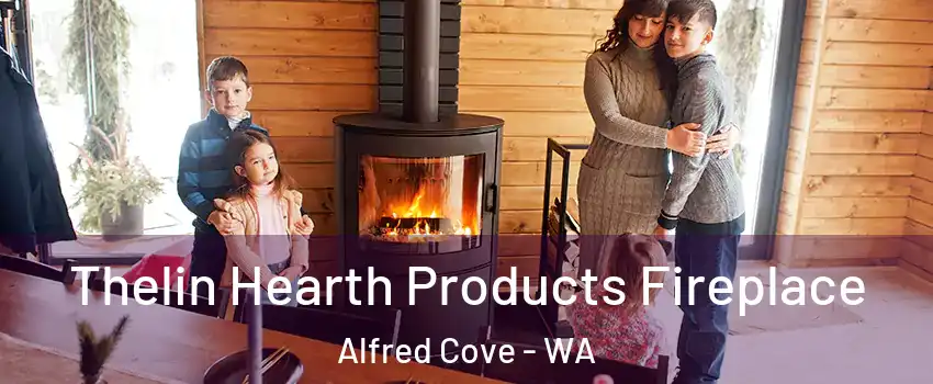 Thelin Hearth Products Fireplace Alfred Cove - WA