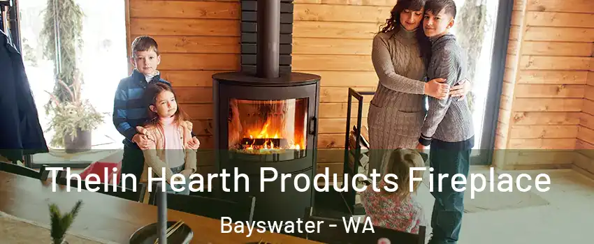 Thelin Hearth Products Fireplace Bayswater - WA