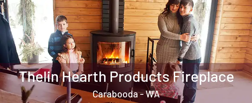 Thelin Hearth Products Fireplace Carabooda - WA