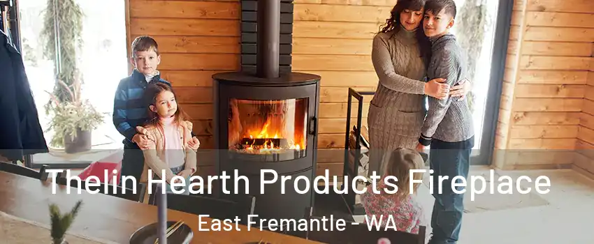 Thelin Hearth Products Fireplace East Fremantle - WA