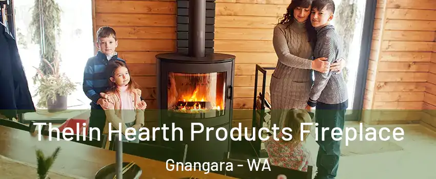 Thelin Hearth Products Fireplace Gnangara - WA