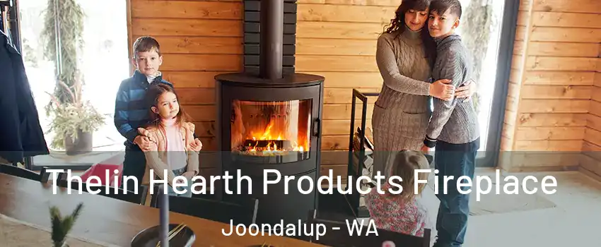 Thelin Hearth Products Fireplace Joondalup - WA