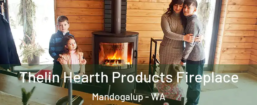 Thelin Hearth Products Fireplace Mandogalup - WA