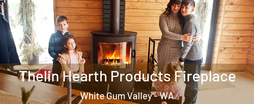 Thelin Hearth Products Fireplace White Gum Valley - WA