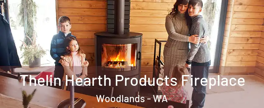 Thelin Hearth Products Fireplace Woodlands - WA