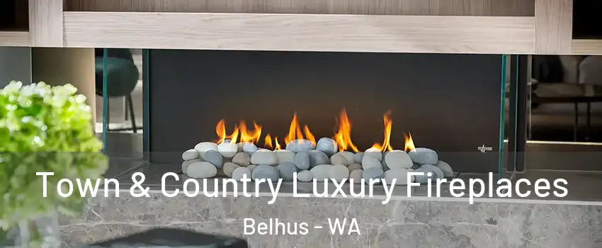 Town & Country Luxury Fireplaces Belhus - WA
