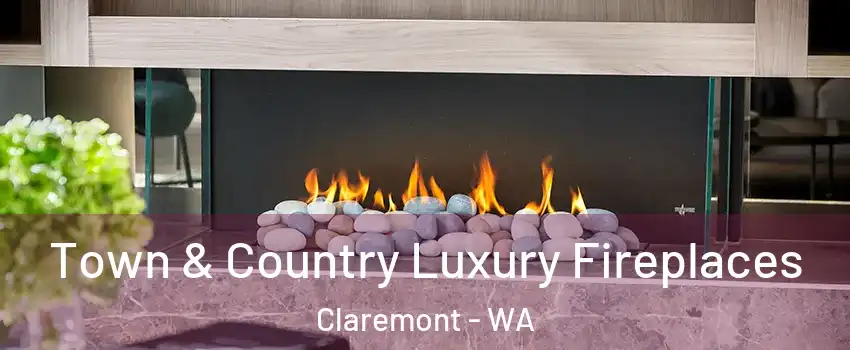 Town & Country Luxury Fireplaces Claremont - WA