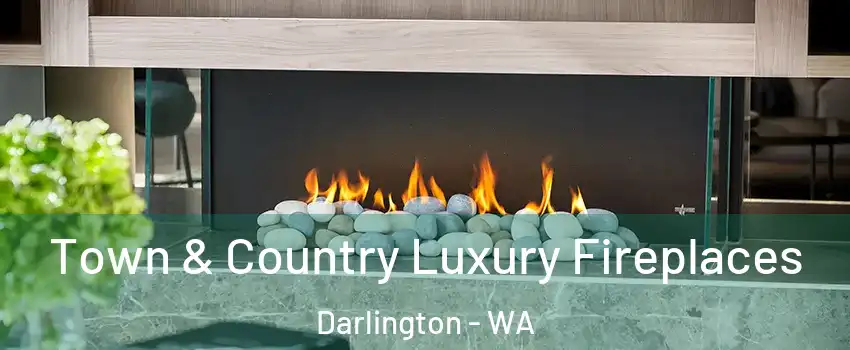 Town & Country Luxury Fireplaces Darlington - WA