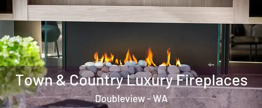Town & Country Luxury Fireplaces Doubleview - WA
