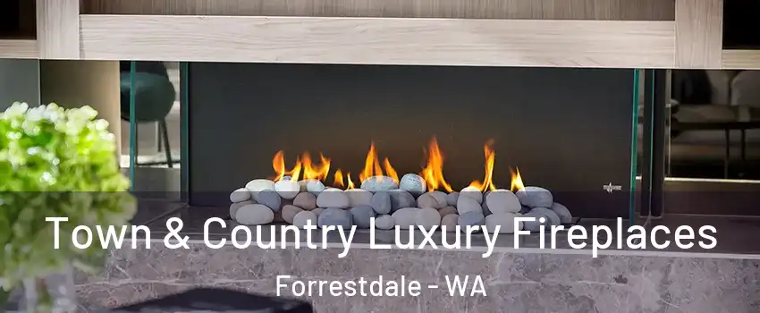 Town & Country Luxury Fireplaces Forrestdale - WA