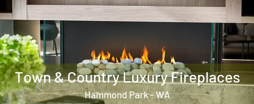 Town & Country Luxury Fireplaces Hammond Park - WA